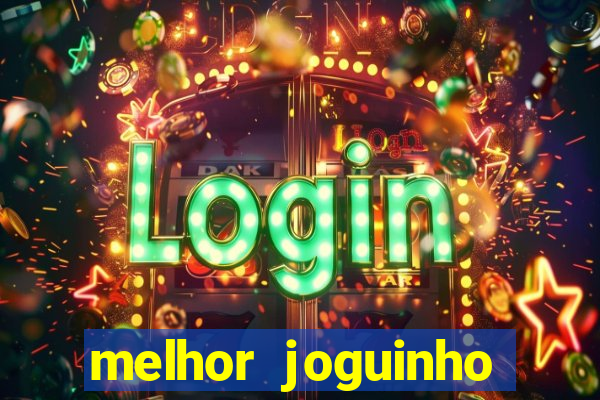 melhor joguinho para ganhar dinheiro