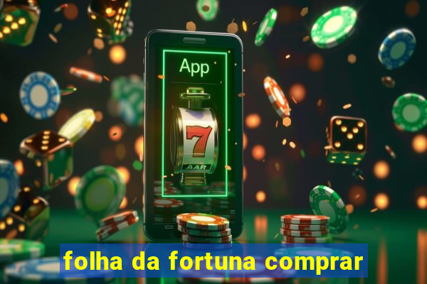 folha da fortuna comprar