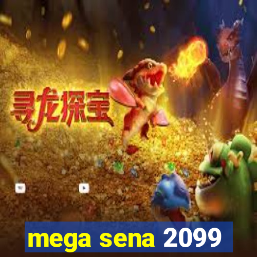 mega sena 2099