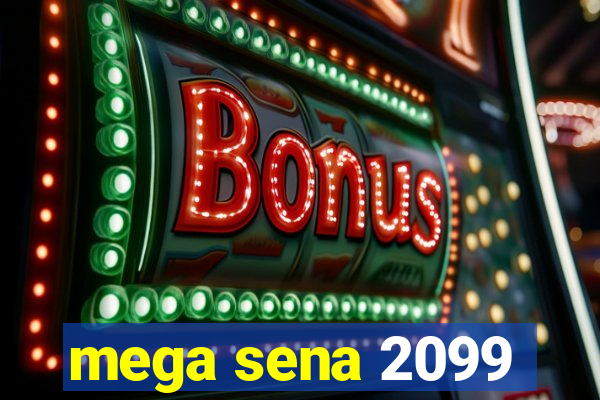 mega sena 2099