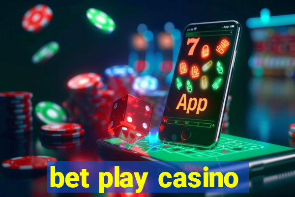 bet play casino