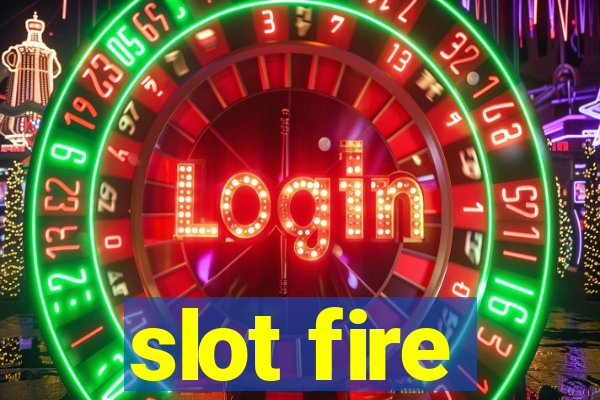 slot fire