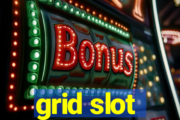 grid slot