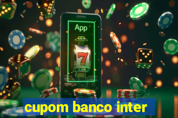 cupom banco inter