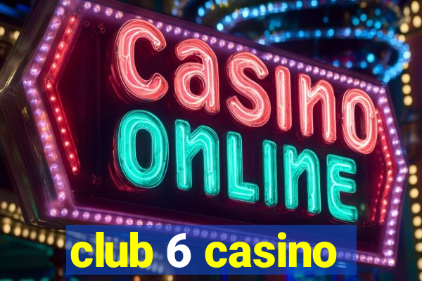 club 6 casino