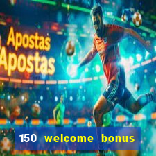 150 welcome bonus casino malaysia