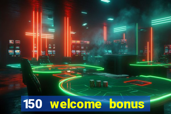 150 welcome bonus casino malaysia