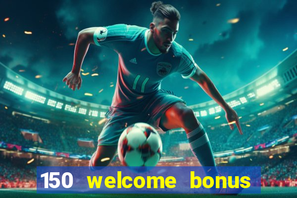 150 welcome bonus casino malaysia