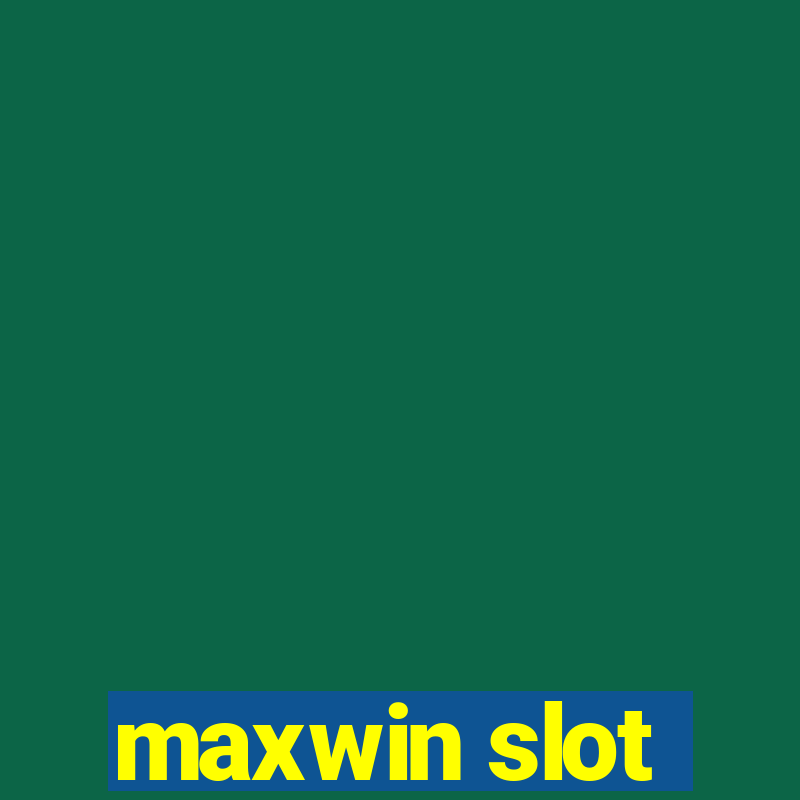 maxwin slot