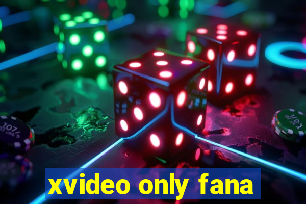 xvideo only fana