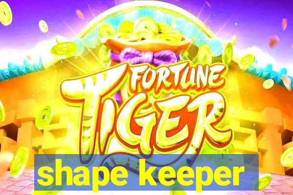 shape keeper