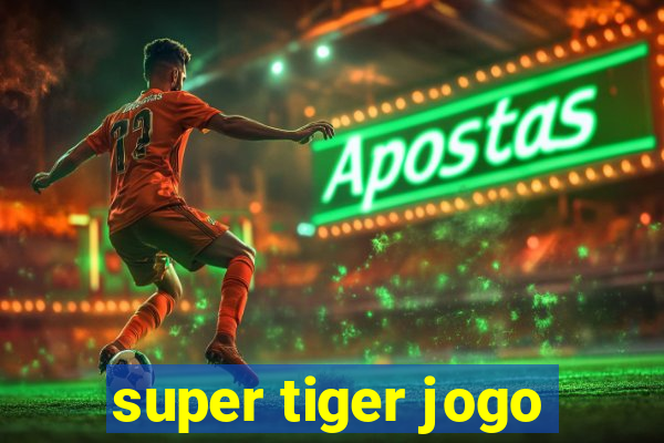 super tiger jogo