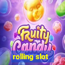 rolling slot