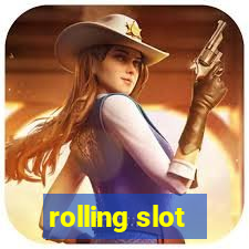 rolling slot