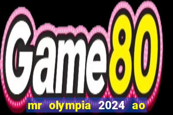 mr olympia 2024 ao vivo gratis