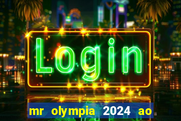 mr olympia 2024 ao vivo gratis