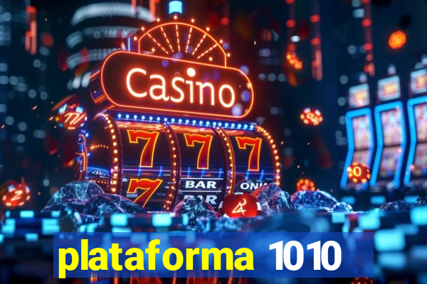 plataforma 1010