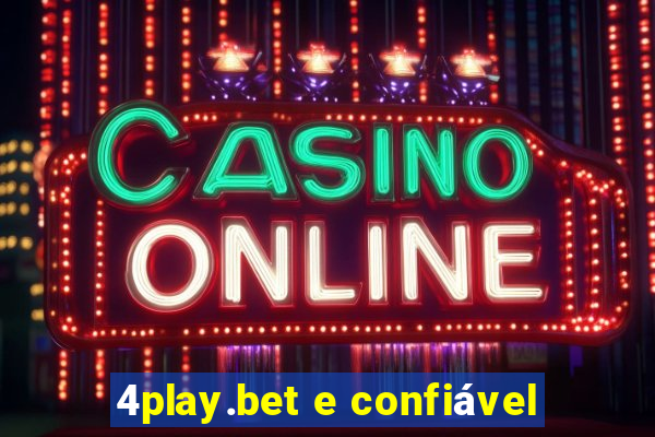 4play.bet e confiável