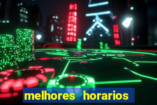 melhores horarios para jogar fortune