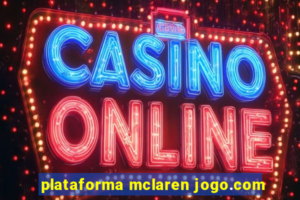 plataforma mclaren jogo.com