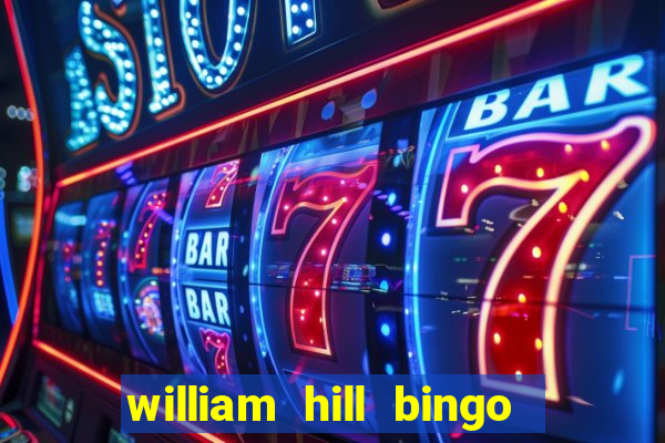 william hill bingo promotional code