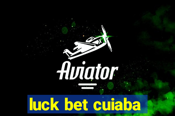 luck bet cuiaba