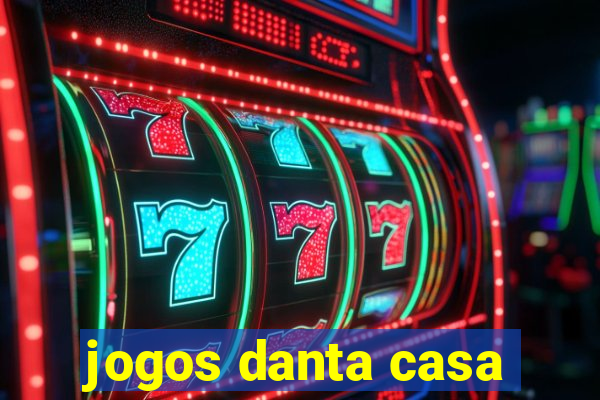 jogos danta casa