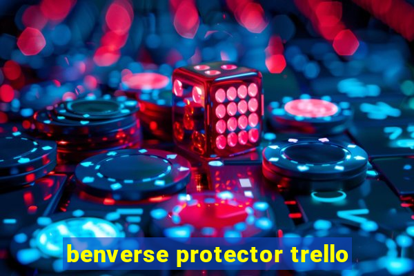 benverse protector trello