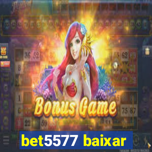 bet5577 baixar