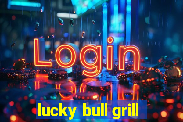 lucky bull grill