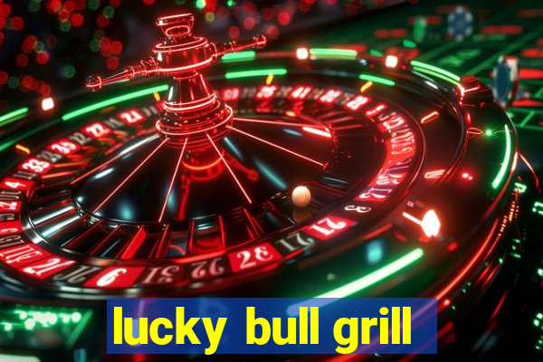 lucky bull grill