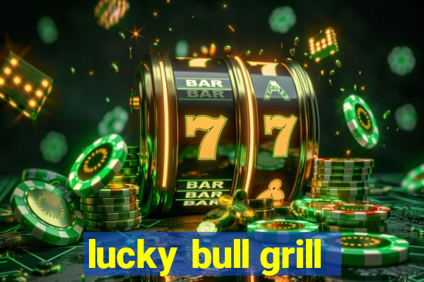 lucky bull grill