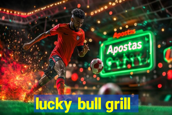 lucky bull grill