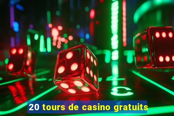 20 tours de casino gratuits