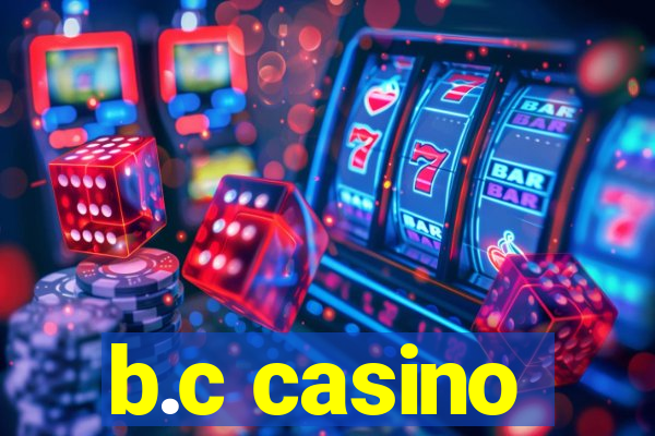 b.c casino