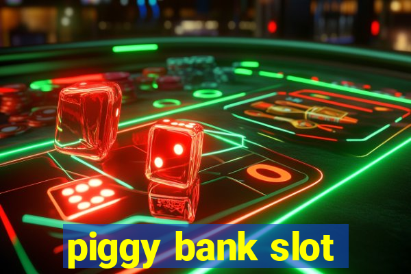 piggy bank slot