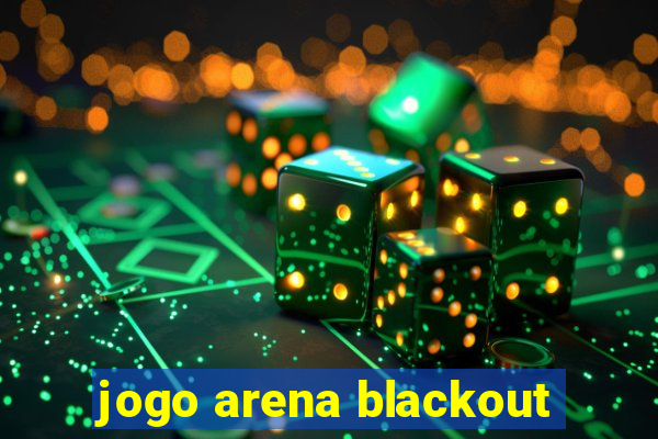 jogo arena blackout