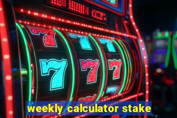 weekly calculator stake