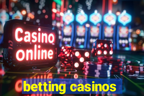 betting casinos