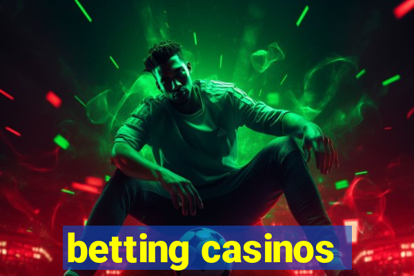 betting casinos