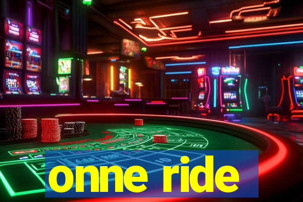 onne ride