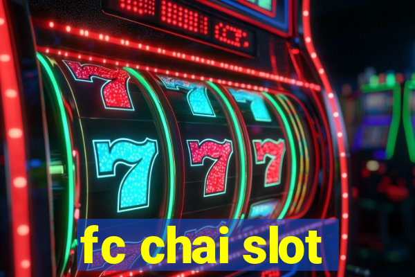 fc chai slot