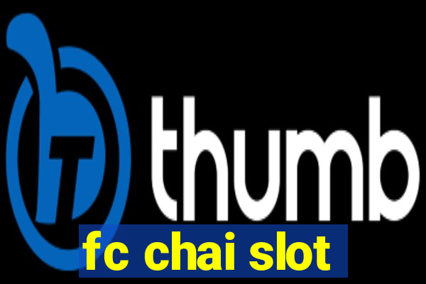 fc chai slot