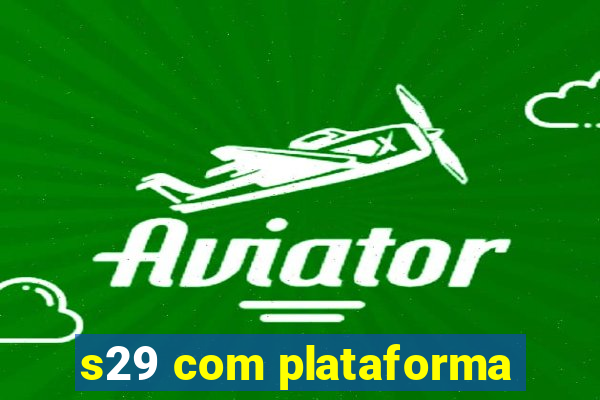 s29 com plataforma