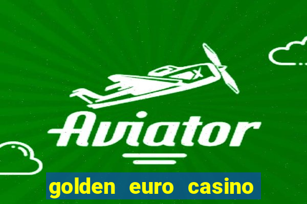 golden euro casino no deposit bonus 2023