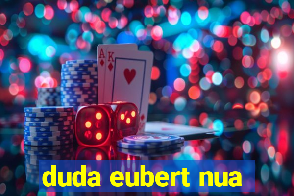 duda eubert nua