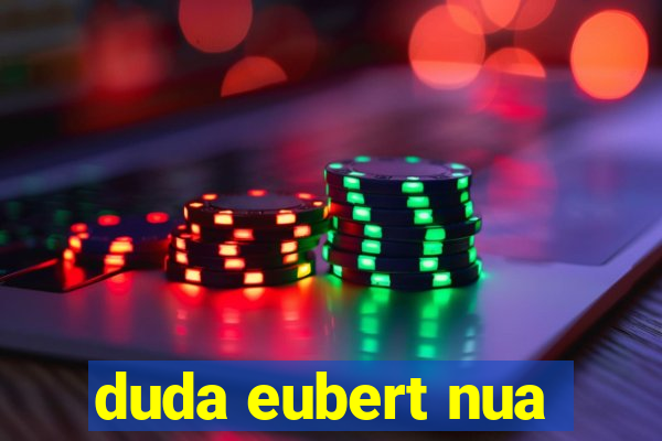 duda eubert nua