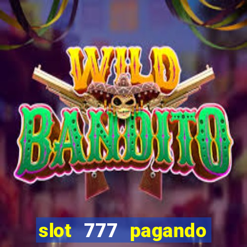 slot 777 pagando no cadastro