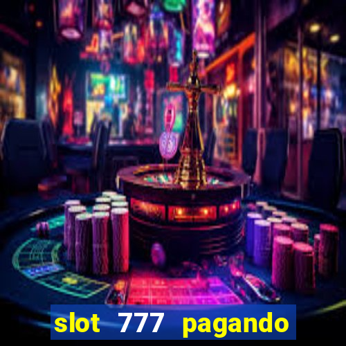 slot 777 pagando no cadastro