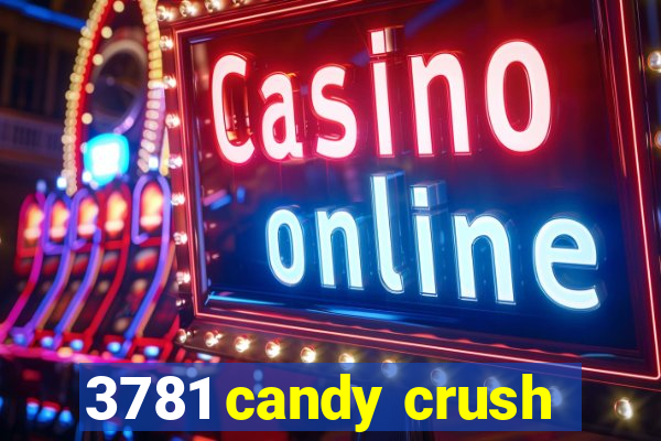 3781 candy crush